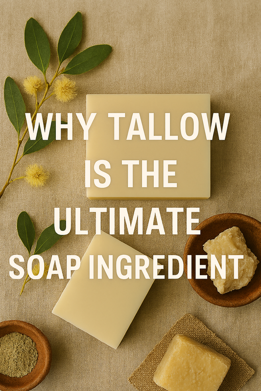 Why Tallow is the Ultimate Soap Ingredient: A Bushland Perspective